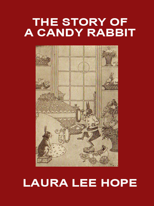 Title details for The Story of a Candy Rabbit by Laura Lee Hope - Available
